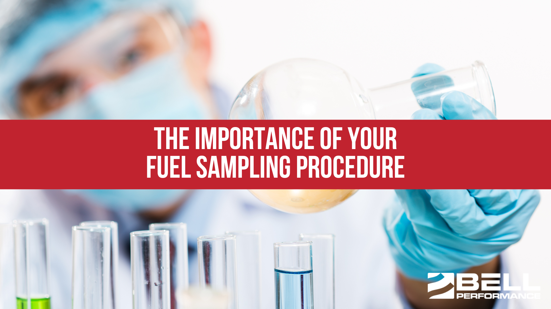 The Importance of Your Fuel Sampling Procedure