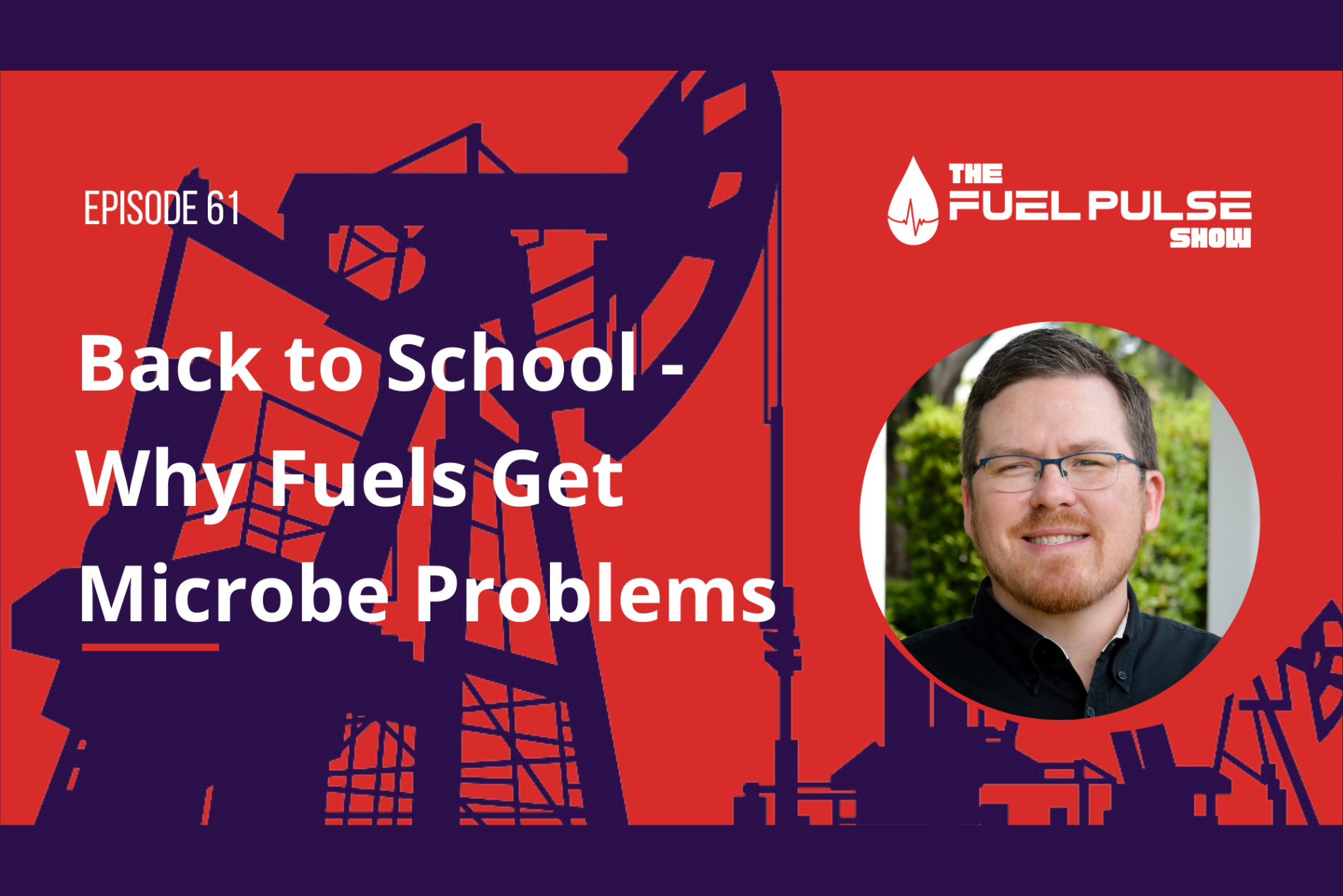 Episode 061 - Back to School - Why Fuels Get Microbe Problems