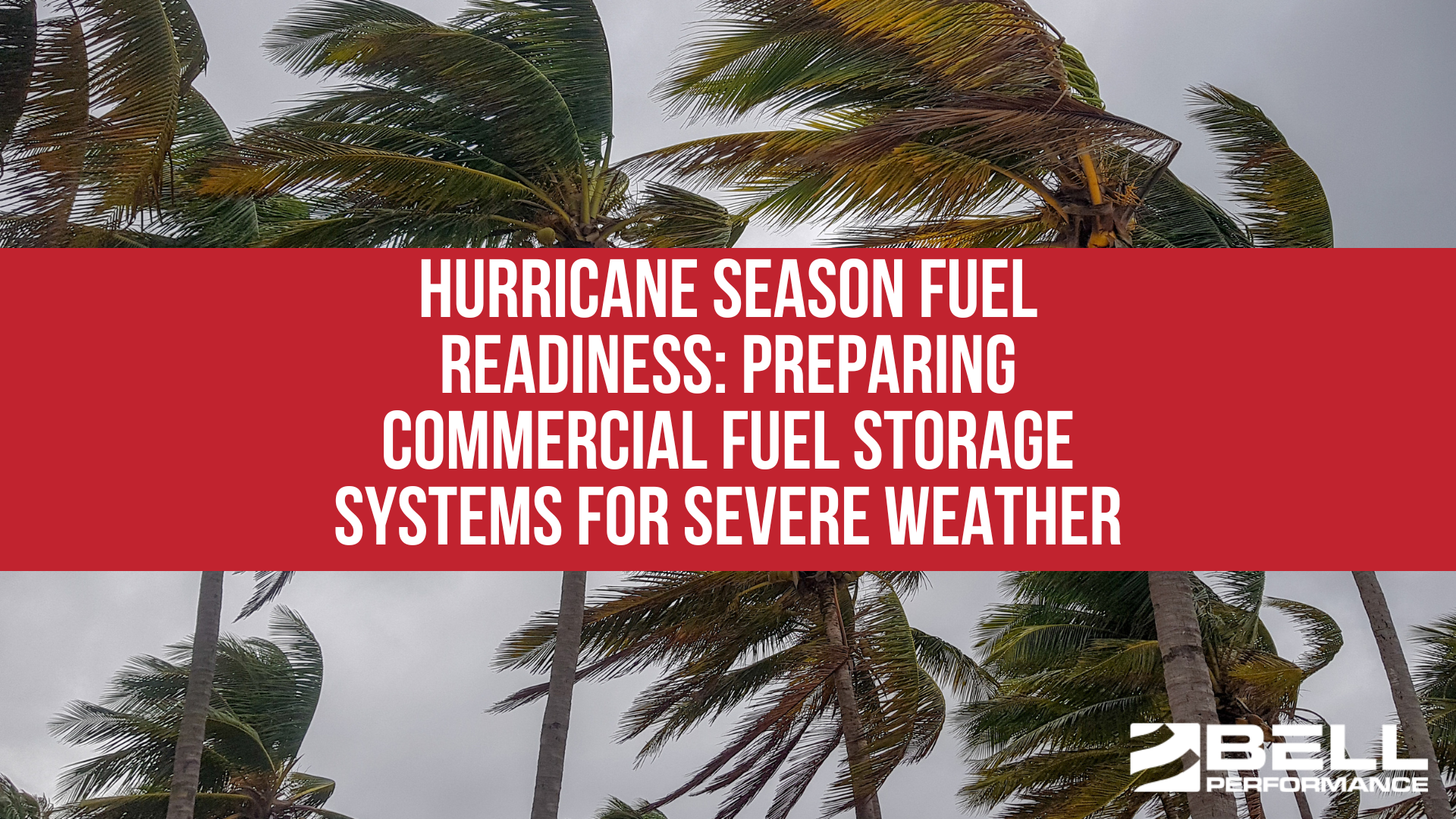 Hurricane Season Fuel Readiness: Preparing Commercial Fuel Storage Systems for Severe Weather