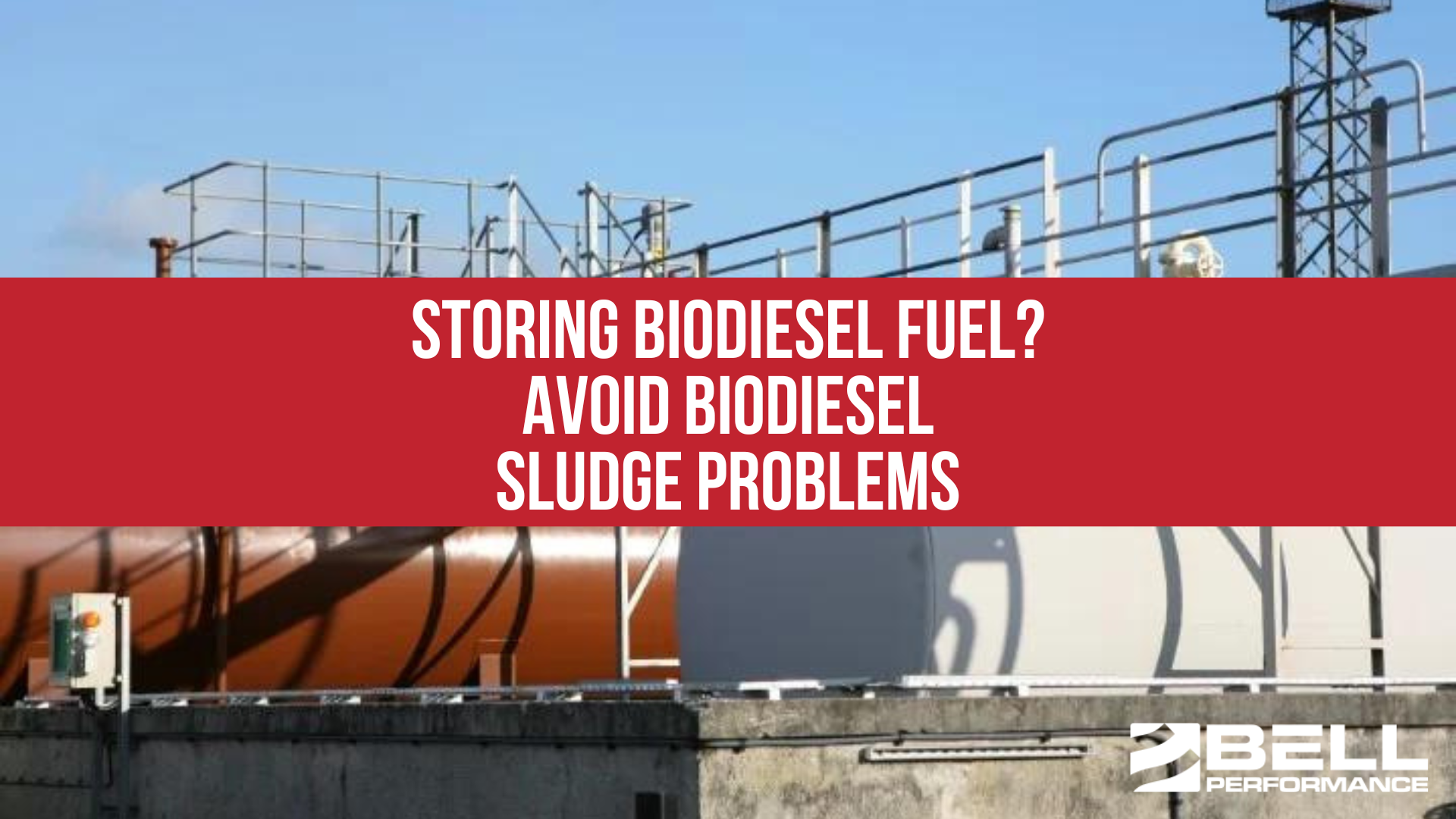 Storing Biodiesel Fuel? Avoid Biodiesel Sludge Problems