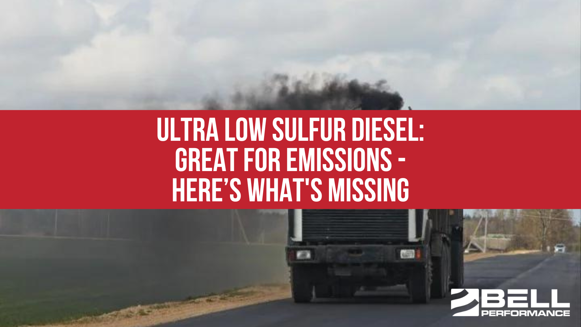 Ultra Low Sulfur Diesel: Great for Emissions - Here’s What's Missing