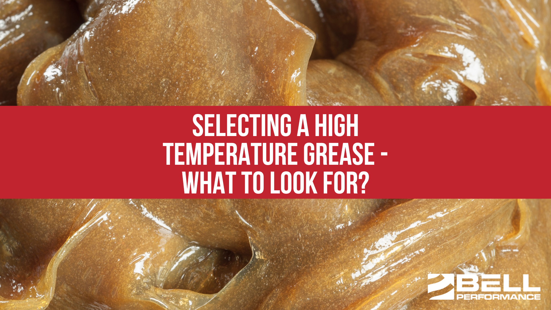 Selecting a High Temperature Grease - What to Look for?