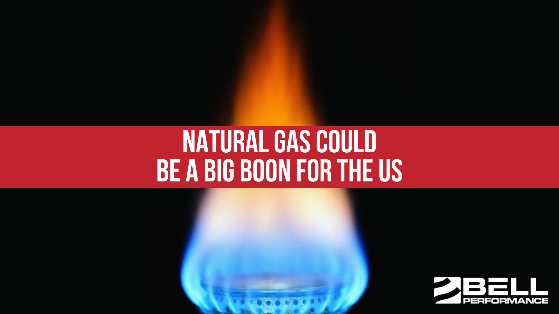 Natural Gas Could Be A Big Boon For US